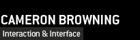 Cameron Browning | Interactive & Interface Design
